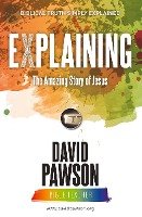 EXPLAINING The Amazing Story of Jesus Pawson David