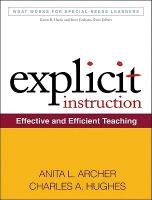 Explicit Instruction: Effective and Efficient Teaching Hughes Charles A., Archer Anita L.
