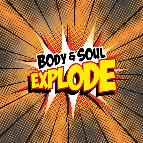 Explode Body & Soul