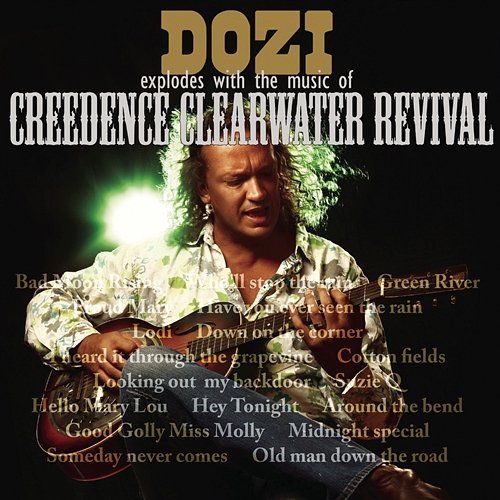 Explodes with the sound of Creedence Clearwater Revival Dozi