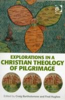 Explorations in a Christian Theology of Pilgrimage Bartholomew Craig, Hughes Fred