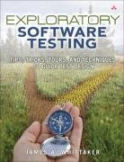Exploratory Software Testing: Tips, Tricks, Tours, and Techniques to Guide Test Design Whittaker James A.