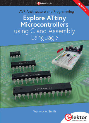 Explore ATtiny Microcontrollers using C and Assembly Language Elektor-Verlag