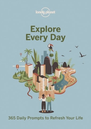 Explore Every Day: 365 daily prompts to refresh your life Opracowanie zbiorowe