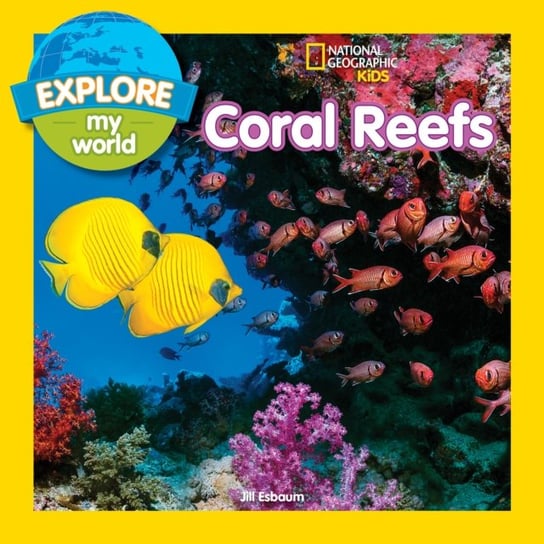 Explore My World: Coral Reefs Opracowanie zbiorowe