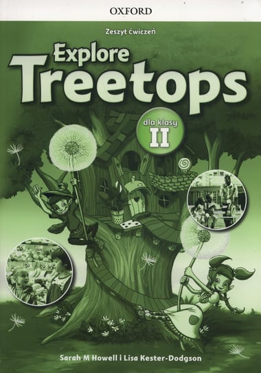 Explore Treetops 2. Zeszyt ćwiczeń. Szkoła podstawowa Howell Sarah M., Kester-Dodgson Lisa
