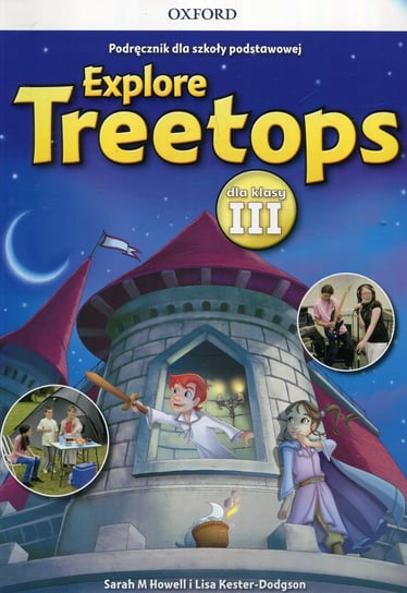 Explore Treetops 3. Język angielski. Podręcznik. Szkoła podstawowa + CD Howell Sarah M., Kester-Dodgson Lisa