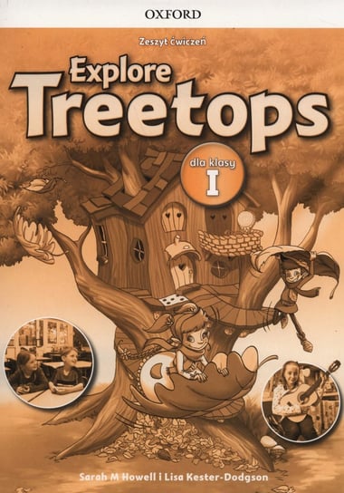 Explore Treetops. Język angielski. Zeszyt ćwiczeń. Klasa 1. Szkoła podstawowa Howell Sarah, Kester-Dodgson Lisa