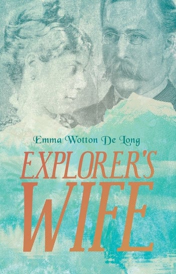 Explorer's Wife Emma Wotton De Long