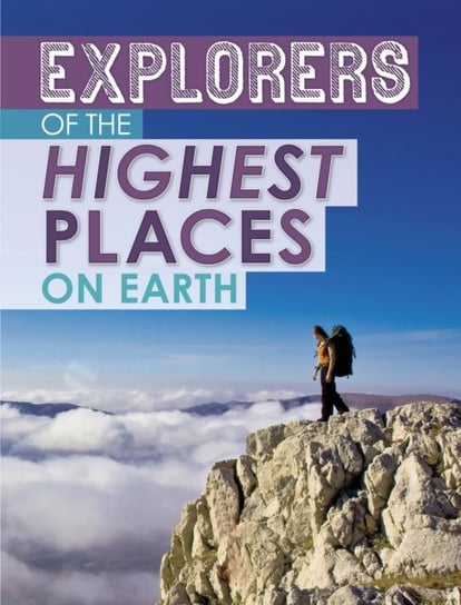 Explorers of the Highest Places on Earth Peter Mavrikis