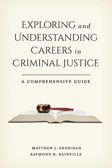 Exploring and Understanding Careers in Criminal Justice Sheridan Matthew J.