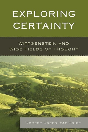Exploring Certainty Brice Robert Greenleaf