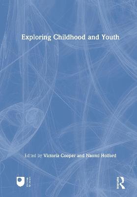 Exploring Childhood and Youth Victoria Cooper