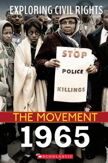 Exploring Civil Rights: The Movement: 1965 (Library Edition) Jay Leslie