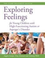 Exploring Feelings for Young Children with High-Functioning Autism or Asperger's Disorder Attwood Tony