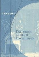 Exploring General Equilibrium Black Fischer S.