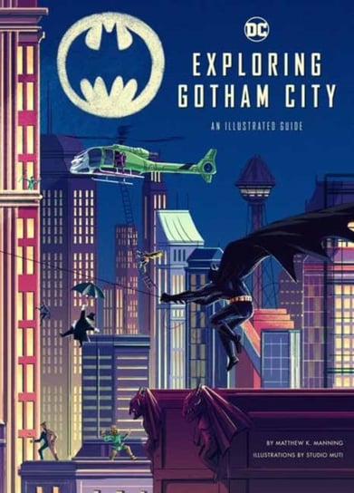 Exploring Gotham City. An Illustrated Guide Manning Matthew K.