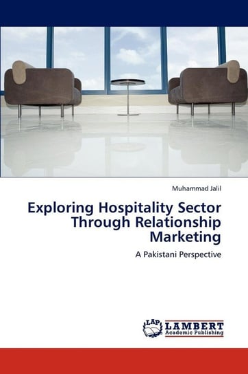 Exploring Hospitality Sector Through Relationship Marketing Jalil Muhammad