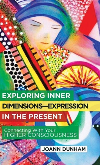 Exploring Inner Dimensions-Expression in the Present Dunham JoAnn