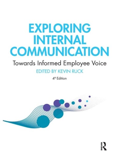 Exploring Internal Communication: Towards Informed Employee Voice Kevin Ruck