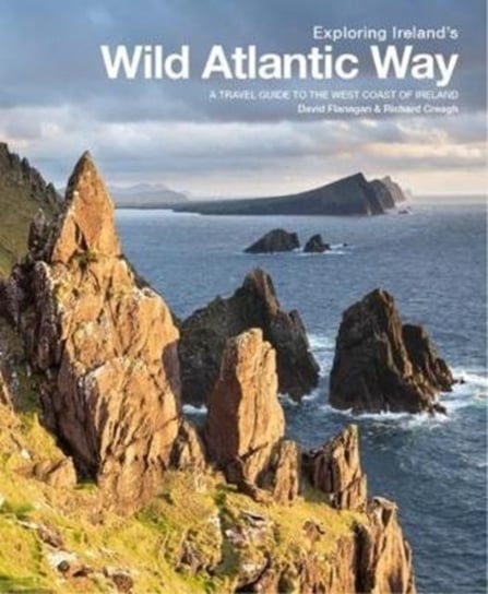 Exploring Irelands Wild Atlantic Way: A travel guide to the west coast of Ireland Flanagan David, Richard Creagh
