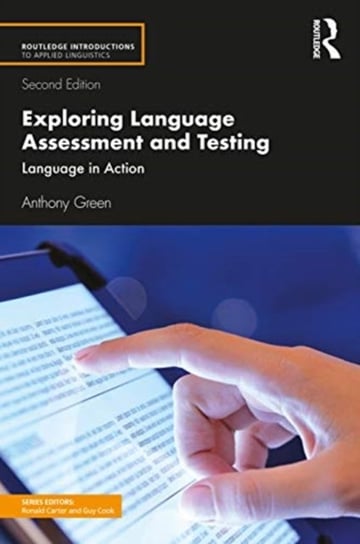 Exploring Language Assessment and Testing Language in Action Anthony Green