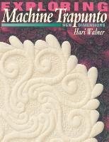 Exploring Machine Trapunto. New Dimensions - Print on Demand Edition Walner Hari