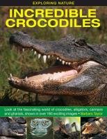 Exploring Nature: Incredible Crocodiles Taylor Barbara