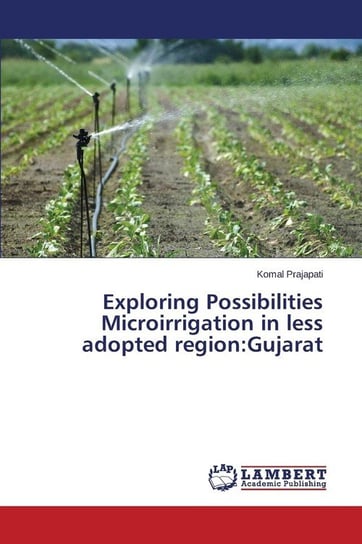 Exploring Possibilities Microirrigation in less adopted region Prajapati Komal