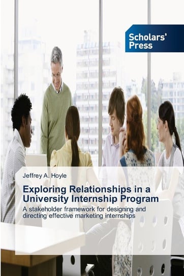 Exploring Relationships in a University Internship Program Hoyle Jeffrey A.