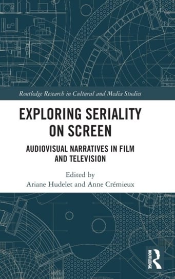 Exploring Seriality on Screen: Audiovisual Narratives in Film and Television Ariane Hudelet