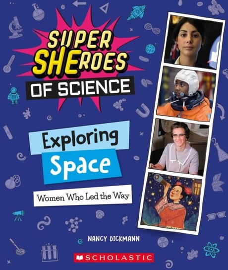 Exploring Space: Women Who Led the Way  (Super SHEroes of Science) Dickmann Nancy