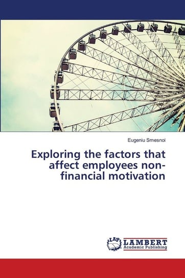 Exploring the factors that affect employees non-financial motivation Smesnoi Eugeniu