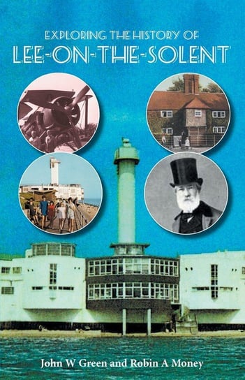 Exploring the History of Lee-on-the-Solent John W. Green