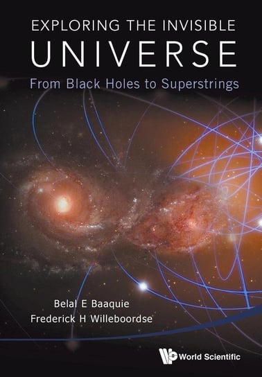 Exploring The Invisible Universe Belal Ehsan Baaquie