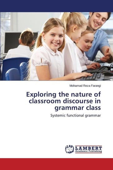 Exploring the nature of classroom discourse in grammar class Farangi Mohamad Reza