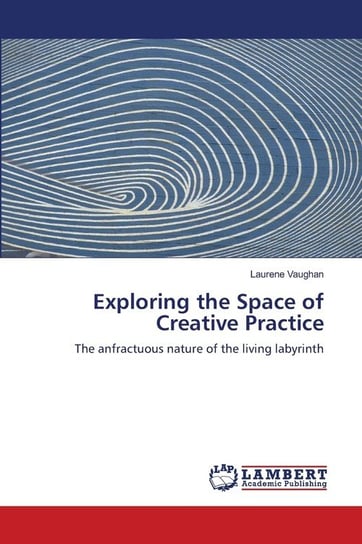 Exploring the Space of Creative Practice Vaughan Laurene