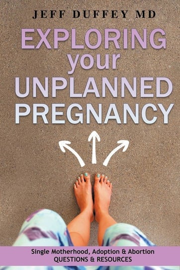 Exploring Your Unplanned Pregnancy Duffey Md Jeff