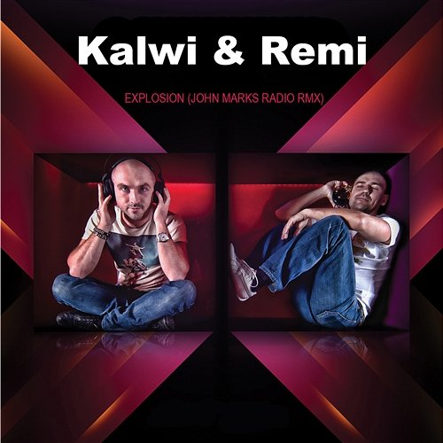 Explosion (John Marks Radio Rmx) Kalwi & Remi