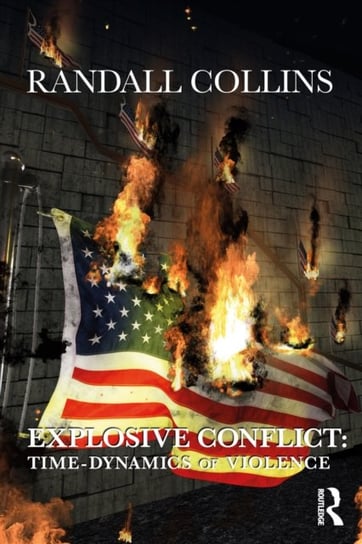 Explosive Conflict. Time-Dynamics of Violence Collins Randall