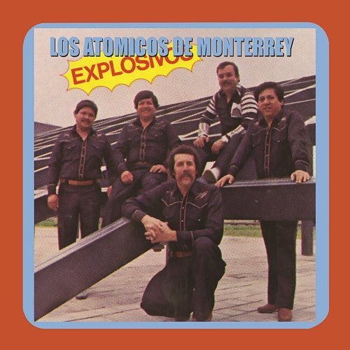 Explosivos Los Atomicos De Monterrey