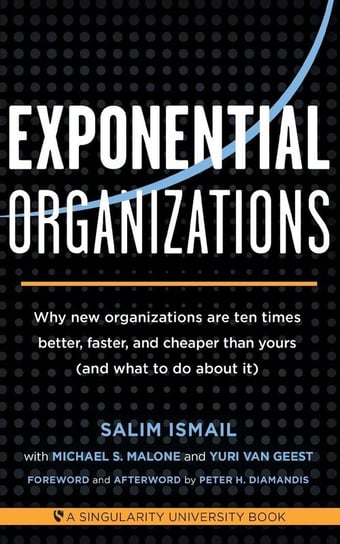 Exponential Organizations Ismail Salim, van Geest Yuri, Malone Michael S.