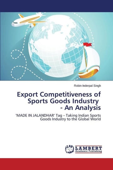 Export Competitiveness of Sports Goods Industry - An Analysis Singh Robin Inderpal