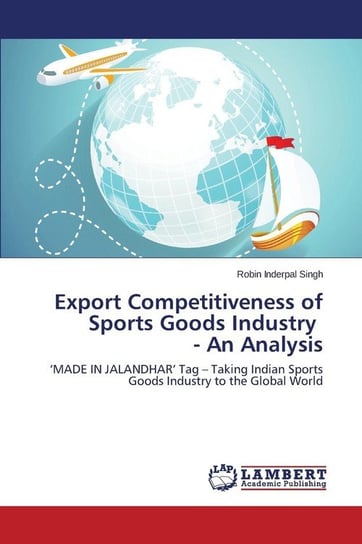 Export Competitiveness of Sports Goods Industry An Analysis Singh