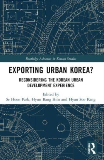 Exporting Urban Korea?: Reconsidering the Korean Urban Development Experience Se Hoon Park
