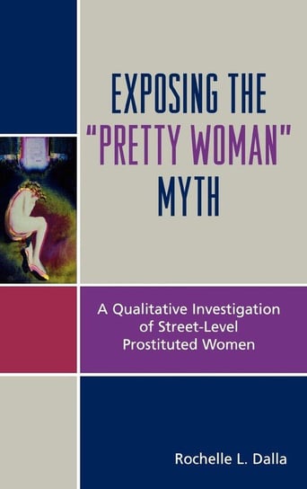 Exposing the 'Pretty Woman' Myth Dalla Rochelle L.