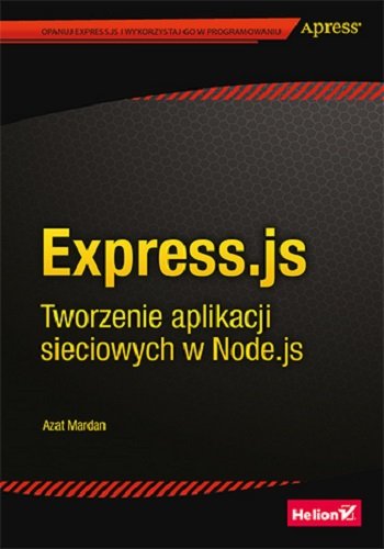 Express.js. Tworzenie aplikacji sieciowych w Node.js Mardan Azat