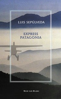 Express Patagonia. Zapiski z podróży Sepulveda Luis