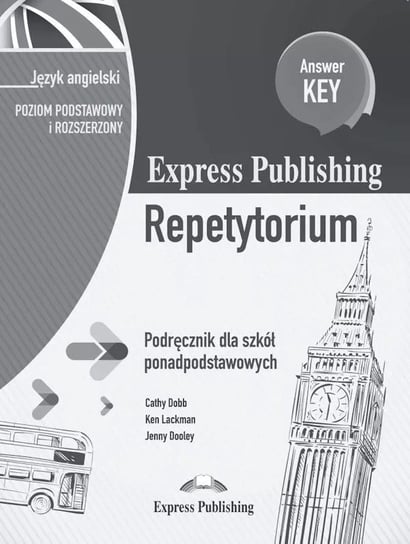 Express Publishing Repetytorium. Język angielski. Podręcznik. Poziom podstawowy i rozszerzony. Szkoła ponadpodstawowa + Answer Key Opracowanie zbiorowe