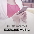 Express Workout – Exercise Music for Muscle Sculpting, Fitness, Calories Burning, Healthy Routine, Find the Fresh Perspective, Challenge Yourself Workout Motivation Center